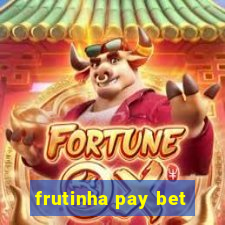 frutinha pay bet